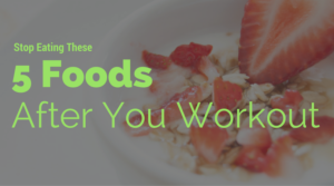 Don't Eat This After You Workout
